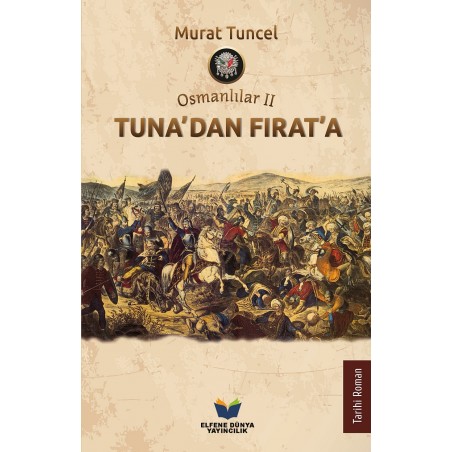 Tuna'dan Fırat'a - Osmanlılar II Tuna'dan Fırat'a - Osmanlılar II